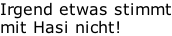 Irgend etwas stimmt mit Hasi nicht!
